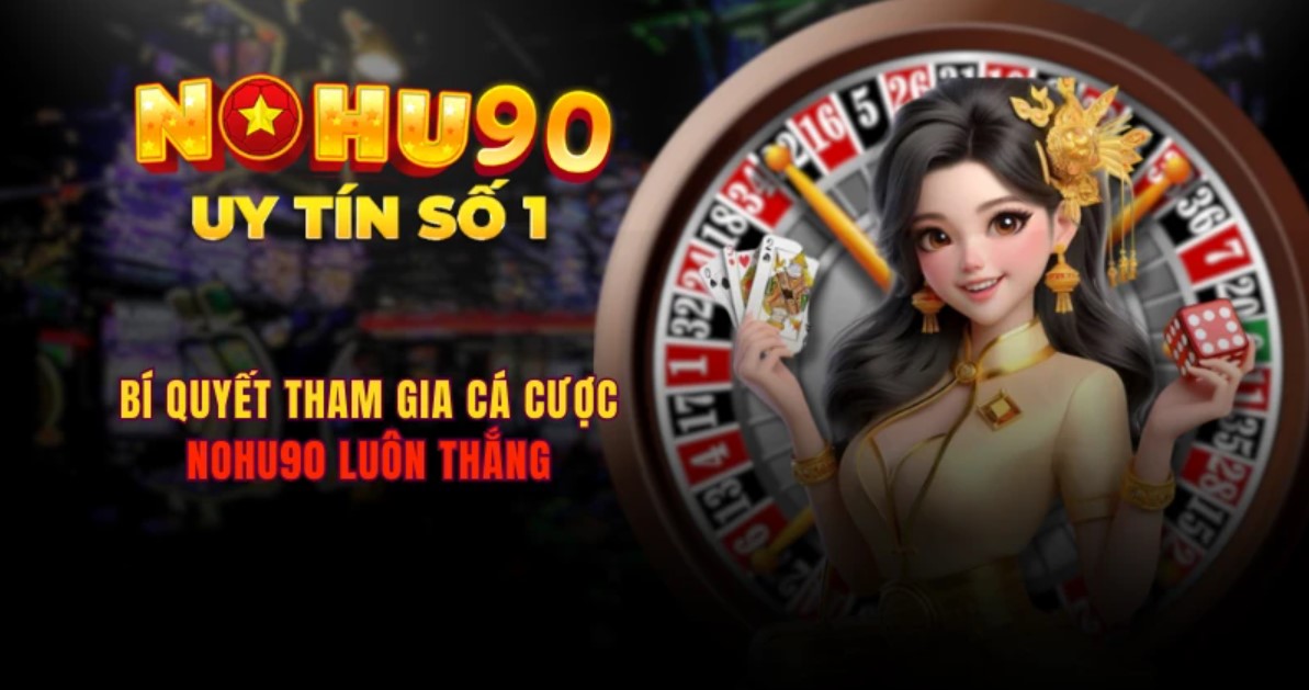 Những lợi thế giúp hướng dẫn Nohu90 thu hút sự quan tâm của nhiều người